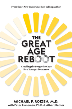 Hardcover The Great Age Reboot: Cracking the Longevity Code for a Younger Tomorrow Book