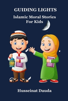 Paperback Guiding Lights: Islamic Moral Stories for Kids Book