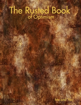Paperback The Rusted Book of Optimism Book