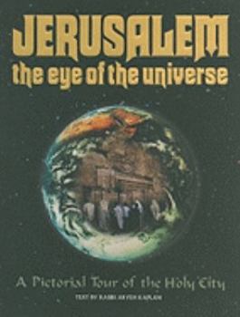 Hardcover Jerusalem the Eye of the Universe: A Pictorial Tour of the Holy City Book