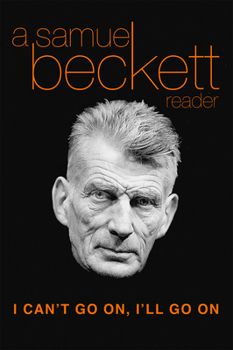Paperback I Can't Go On, I'll Go on: A Samuel Beckett Reader Book