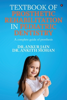 Paperback Textbook of Prosthetic Rehabilitation in Pediatric Dentistry: A complete guide of prosthesis Book