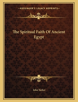 Paperback The Spiritual Faith of Ancient Egypt Book