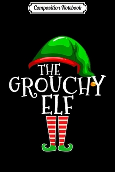 Composition Notebook: The Grouchy Elf Group Matching Family Christmas Gift Outfit  Journal/Notebook Blank Lined Ruled 6x9 100 Pages