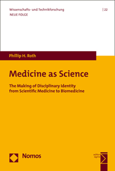 Paperback Medicine as Science: The Making of Disciplinary Identity from Scientific Medicine to Biomedicine Book