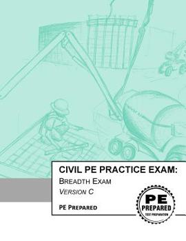 Paperback Civil PE Practice Exam: Breadth Exam Version C Book