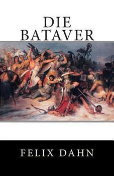 Die Bataver - Book #7 of the Kleine Romane aus der Völkerwanderung