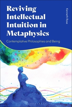 Paperback Reviving Intellectual Intuition in Metaphysics: Contemplative Philosophies and Being Book