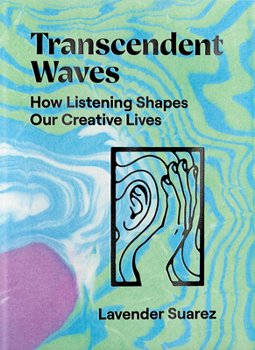 Paperback Transcendent Waves: How Listening Shapes Our Creative Lives Book