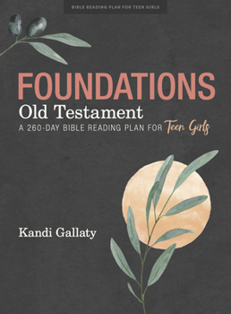 Paperback Foundations: Old Testament - Teen Girls' Devotional: A 260-Day Bible Reading Plan for Teen Girls Book