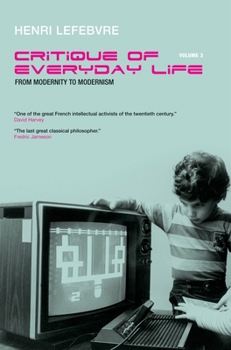 Critique of Everyday Life, Volume III: From Modernity to Modernism (Towards a Metaphilosophy of Daily Life)