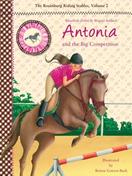 Antonia and the Big Competition - Book #2 of the Rosenburg Riding Stables