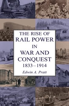 The Rise of Rail-Power in War and Conquest, 1833-1914