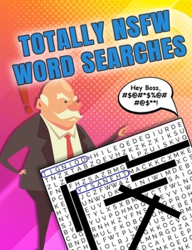 Paperback Totally NSFW Word Searches: Word Searche Book for Adults Only - Sweary words and phrases from mild to highly offensive! Large Print great for older pe Book