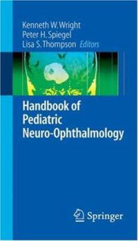 Handbook of Pediatric Neuro-Ophthalmology (Springer Handbook of)