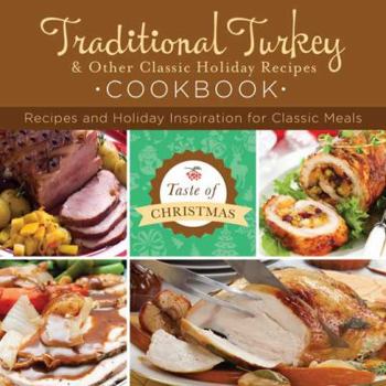 Paperback Traditional Turkey & Other Classic Holiday Recipes Cookbook: Recipes and Holiday Inspiration Book