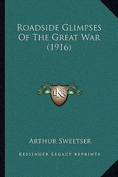 Paperback Roadside Glimpses Of The Great War (1916) Book