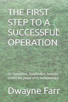 THE FIRST STEP TO A SUCCESSFUL OPERATION: 5S: Streamline, Standardize, Succeed. Unlock the power of 5S methodology!