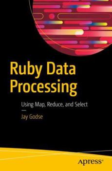 Paperback Ruby Data Processing: Using Map, Reduce, and Select Book