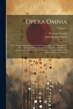 Paperback Opera Omnia: R. P. Francisci Suarez Granatensis È Societate Jesu, ... Commentaria Ac Disputationes In Primam Partem D. Thomae De De [Italian] Book