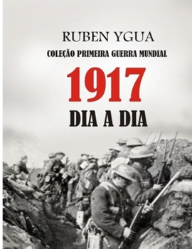 Paperback 1917 Dia a Dia: Coleção Primeira Guerra Mundial [Portuguese] Book