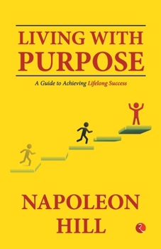 Paperback Living With Purpose: A Guide to Achieving Lifelong Success Book