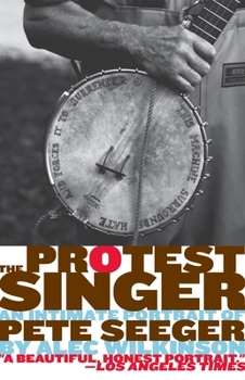 Paperback The Protest Singer: An Intimate Portrait of Pete Seeger Book