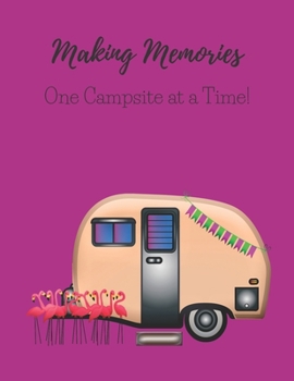 Paperback Making Memories One Campsite at a Time: A Campsite Log for Outdoor Enthusiasts. Prompted Pages and Dot Grid Pages to Record Your Memories Book