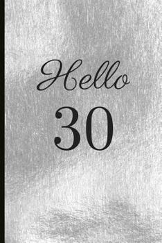 Paperback Hello 30: A Beautiful 30th Birthday Gift and Keepsake to Write Down Special Moments Book