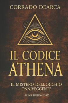 Paperback Il Codice Athena: Il Mistero dell'Occhio Oniveggente [Italian] Book