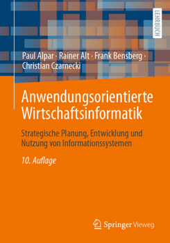 Paperback Anwendungsorientierte Wirtschaftsinformatik: Strategische Planung, Entwicklung Und Nutzung Von Informationssystemen [German] Book