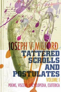 Paperback Tattered Scrolls and Postulates: Volume 1: Poems, Viscera, Encyclopedia, Esoterica Book