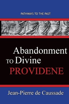 Paperback Abandonment To Divine Providence: Pathways To The Past Book