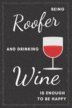 Paperback Roofer & Drinking Wine Notebook: Funny Gifts Ideas for Men on Birthday Retirement or Christmas - Humorous Lined Journal to Writing Book