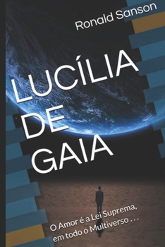 Paperback Lucília de Gaia: O Amor é a Lei Suprema, em todo o Multiverso . . . [Portuguese] Book