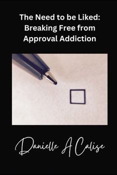 Paperback The Need to Be Liked: Breaking Free from Approval Addiction Book