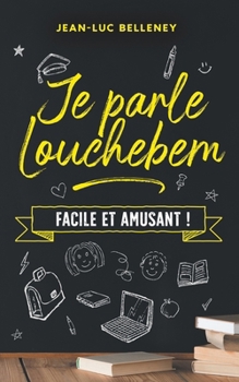 Paperback Je parle Louchebem: Facile et amusant ! [French] Book