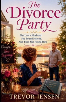 The Divorce Party: She Lost a Husband. She Found Herself. And Then She Found Him