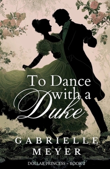 To Dance with a Duke (Dollar Princess)