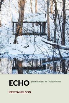 Paperback Echo: Journaling to be Truly Present Book