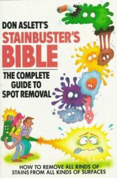 Paperback Don Aslett's Stainbuster's Bible: The Complete Guide to Spot Removal Book
