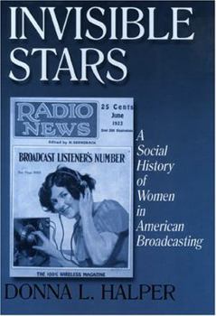 Hardcover Invisible Stars: A Social History of Women in American Broadcasting Book