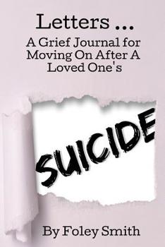 Paperback Letters: A Grief Journal For Moving On After A Loved One's Suicide Book