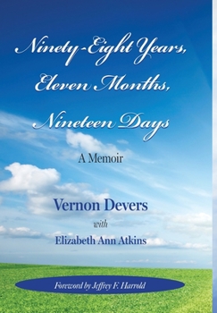 Hardcover Ninety-Eight Years, Eleven Months, Nineteen Days: A Memoir Book