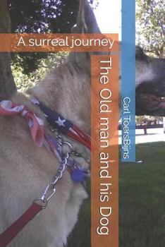 Paperback The Old Man and His Dog: A Surreal Journey Book