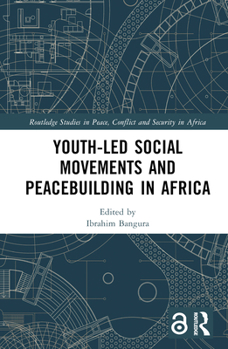 Hardcover Youth-Led Social Movements and Peacebuilding in Africa Book