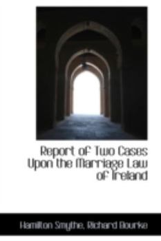 Paperback Report of Two Cases Upon the Marriage Law of Ireland Book