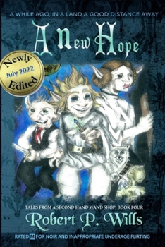 A New Hope (Tales From a Second-Hand Wand Shoppe #4) - Book #4 of the Tales from a Second Hand Wand Shoppe