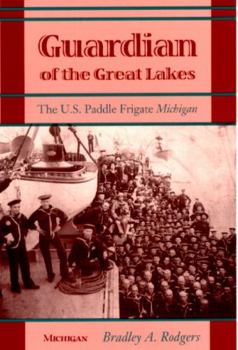 Paperback Guardian of the Great Lakes: The U.S. Paddle Frigate Michigan Book