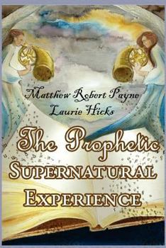 Paperback The Prophetic Supernatural Experience Book